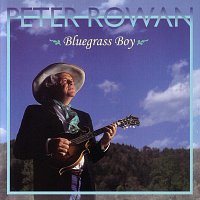 Peter Rowan – Bluegrass Boy