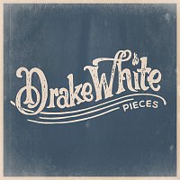 Drake White – Pieces