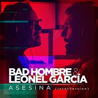 Bad Hombre, Leonel Garcia – Asesina (Inter/versión by Leonel García)