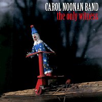Carol Noonan Band – The Only Witness