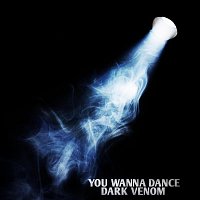 Dark Venom – You Wanna Dance