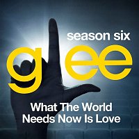 Glee Cast – Glee: The Music, What the World Needs Now is Love