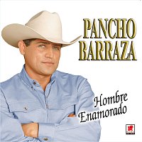 Pancho Barraza – Hombre Enamorado