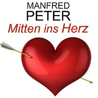 Manfred Peter – Mitten ins Herz