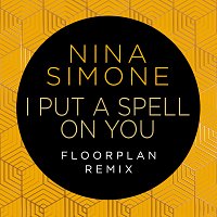 Nina Simone, Floorplan – I Put A Spell On You [Floorplan Remix]