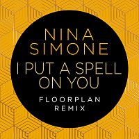 I Put A Spell On You [Floorplan Remix]