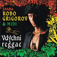 Shaba Robo Grigorov & Midi – Vdýchni reggae CD