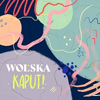 Wolska – Kaput!