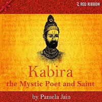 Kabira - The Mystic Poet and Saint