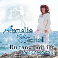 Annelie Michel – Du tanzt mit ihr - Danny Top Mix
