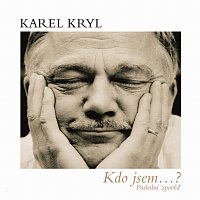 Karel Kryl – Kdo jsem...?