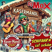 Kasermandl Duo, DJ Mox – Schifahr’n ist schön