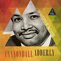 Cannonball Adderley – Whisper Noise Vol. 2