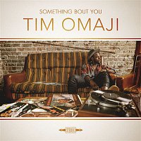 Tim Omaji – Something Bout You