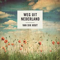 Van Dik Hout – Weg Uit Nederland