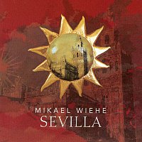 Mikael Wiehe – Sevilla