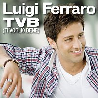 Luigi Ferraro – TVB (Ti voglio bene)