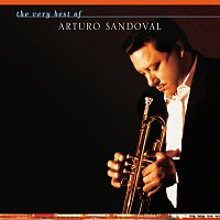 Arturo Sandoval – The Very Best Of Arturo Sandoval