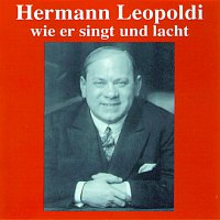Hermann Leopoldi – Hermann Leopoldi - Wie er singt und lacht