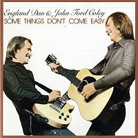 England Dan & John Ford Coley – Some Things Don't Come Easy