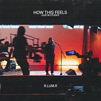 R.LUM.R – How This Feels [Live In Studio]
