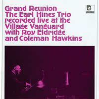 Earl Hines, The Earl Hines Trio, Roy Eldridge, Coleman Hawkins – Grand Reunion Recorded Live At The Village Vanguard