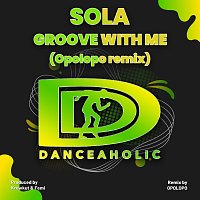 Sola – Groove With Me [Opolopo Remix]