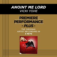Vicki Yohe – Premiere Performance Plus: Anoint Me Lord