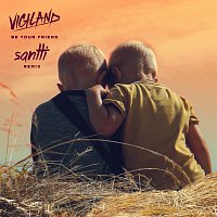 Vigiland, Alexander Tidebrink – Be Your Friend [Santti Remix]