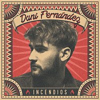 Dani Fernández – Incendios