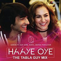 QARAN, Ash King & Nikhil Deepak Paralikar – Haaye Oye (The Tabla Guy Mix)