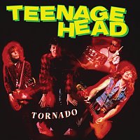 Teenage Head – Tornado [Revved Up Deluxe Edition]