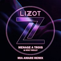 LIZOT & Holy Molly – Menage A Trois (Mia Amare Remix)