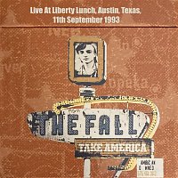 The Fall – Take America: Live At Liberty Lunch, Austin, Texas, 11th September 1993