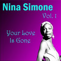Nina Simone – Yor Love Is Gone Vol.  1