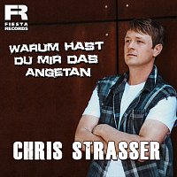 Chris Strasser – Warum hast du mir das angetan