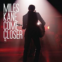 Miles Kane – Come Closer