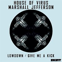 House Of Virus & Marshall Jefferson – Lowdown / Give Me a Kick