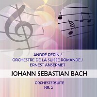 André Pépin / Orchestre de la Suisse Romande / Ernest Ansermet play: Johann Sebastian Bach: Orchestersuite Nr. 2