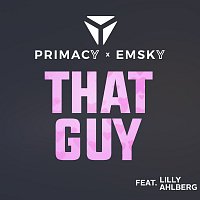 Primacy x Emsky, Lilly Ahlberg – That Guy