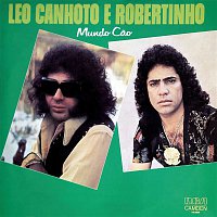 Léo Canhoto & Robertinho – Mundo Cao