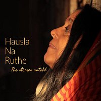 Hausla Na Ruthe : The Stories Untold