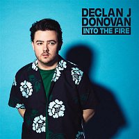 Declan J Donovan – Into The Fire
