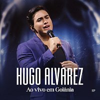 Hugo Alvarez – Ao Vivo Em Goiania [Ao Vivo]