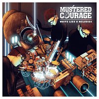 Mustered Courage – White Lies And Melodies