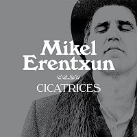 Mikel Erentxun – Cicatrices