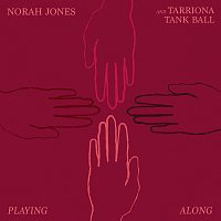 Norah Jones, Tarriona Tank Ball – Playing Along