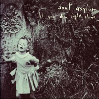 Soul Asylum – Let Your Dim Light Shine