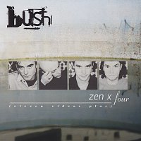 Bush – Zen X Four