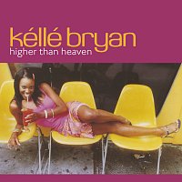Kéllé Bryan – Higher Than Heaven